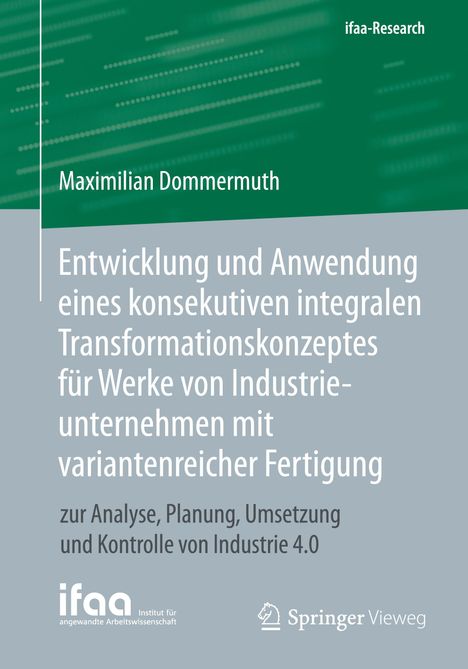 Maximilian Dommermuth: Entwicklung und Anwendung eines konsekutiven integralen Transformationskonzeptes für Werke von Industrieunternehmen mit variantenreicher Fertigung, Buch