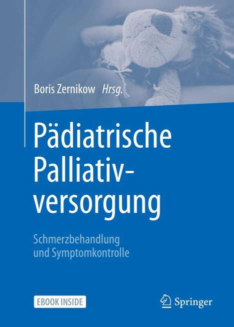 Pädiatrische Palliativversorgung - Schmerzbehandlung und Symptomkontrolle, 1 Buch und 1 Diverse