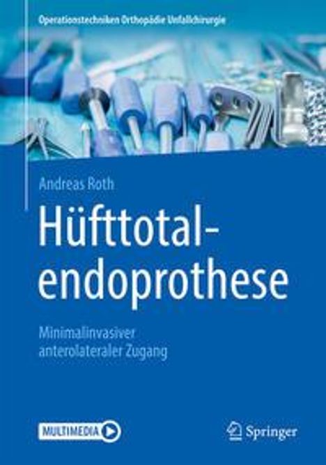 Andreas Roth: Roth, A: Hüfttotalendoprothese: minimalinvasiver, Buch