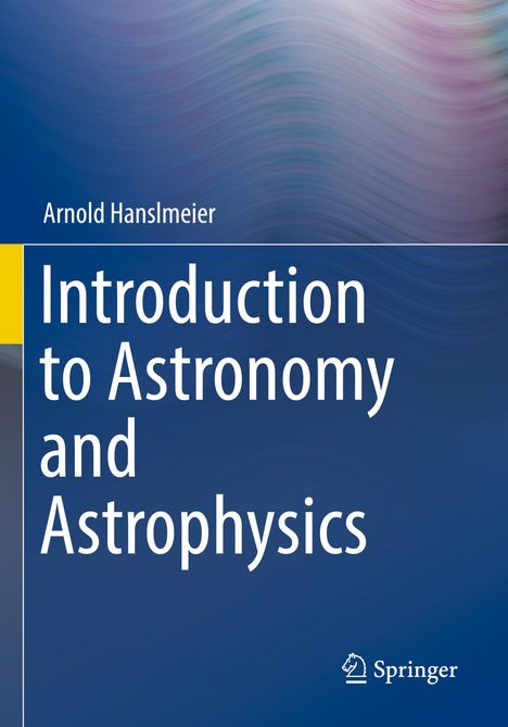 Arnold Hanslmeier: Introduction to Astronomy and Astrophysics, Buch