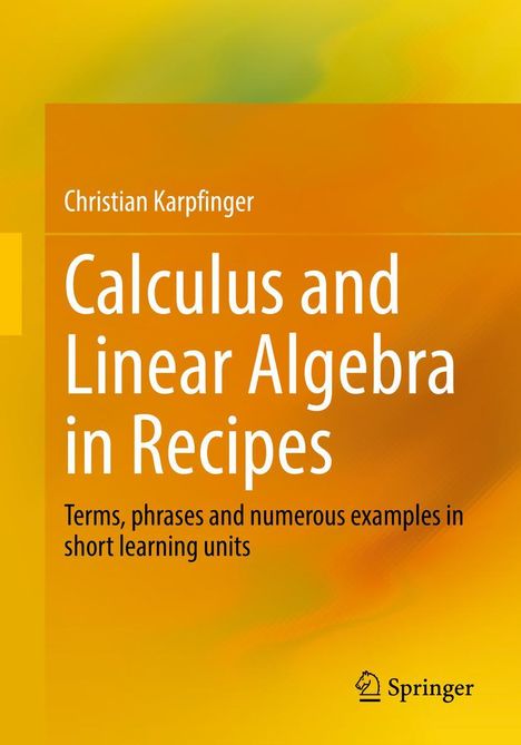 Christian Karpfinger: Calculus and Linear Algebra in Recipes, Buch