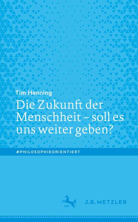 Tim Henning: Die Zukunft der Menschheit ¿ soll es uns weiter geben?, Buch
