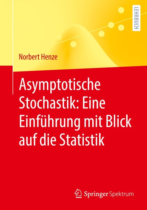 Norbert Henze: Asymptotische Stochastik: Eine Einführung mit Blick auf die Statistik, Buch