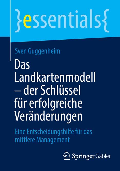 Sven Guggenheim: Das Landkartenmodell ¿ der Schlüssel für erfolgreiche Veränderungen, Buch