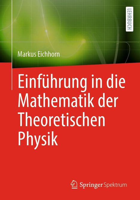 Markus Eichhorn: Einführung in die Mathematik der Theoretischen Physik, Buch