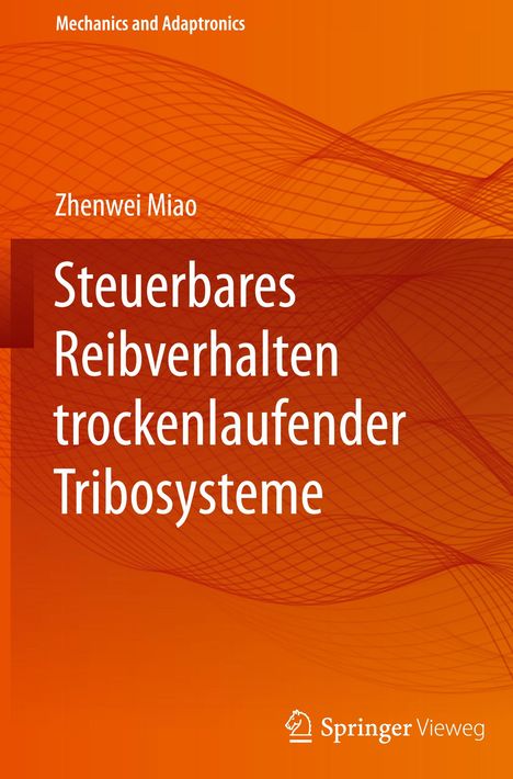 Zhenwei Miao: Steuerbares Reibverhalten trockenlaufender Tribosysteme, Buch