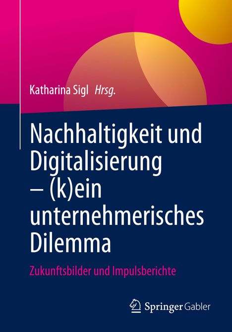 Nachhaltigkeit und Digitalisierung ¿ (k)ein unternehmerisches Dilemma, Buch