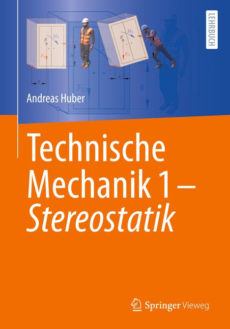 Andreas Huber: Technische Mechanik 1 - Stereostatik, Buch