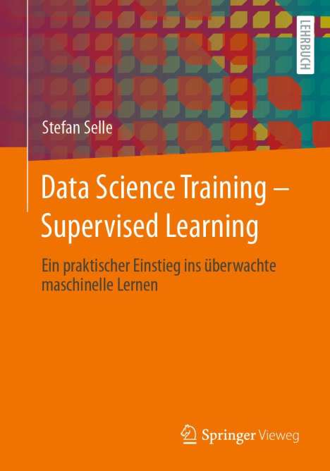 Stefan Selle: Data Science Training - Supervised Learning, Buch