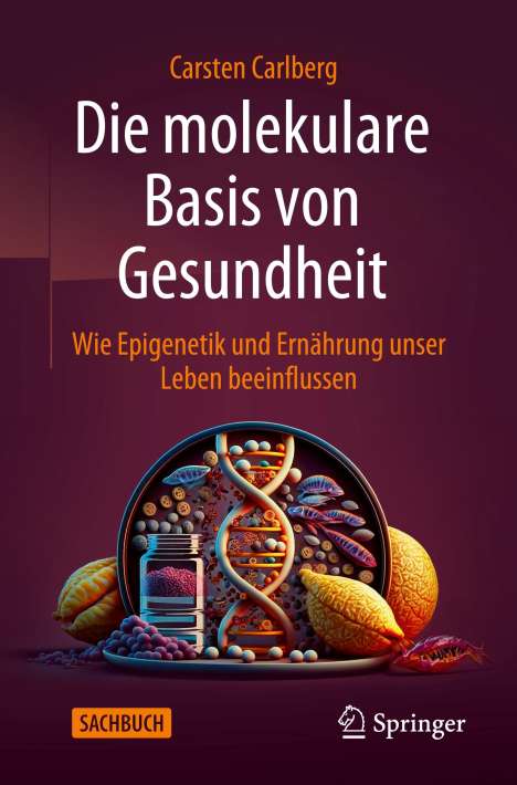 Carsten Carlberg: Die molekulare Basis von Gesundheit, Buch