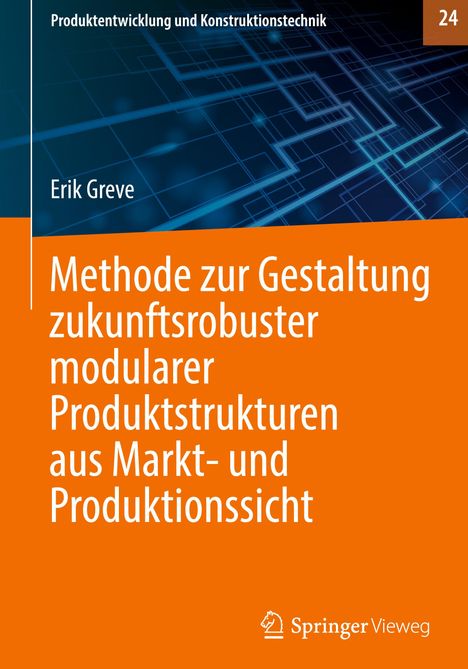 Erik Greve: Methode zur Gestaltung zukunftsrobuster modularer Produktstrukturen aus Markt- und Produktionssicht, Buch