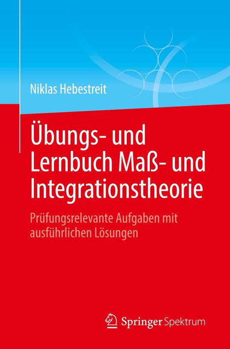 Niklas Hebestreit: Übungs- und Lernbuch Maß- und Integrationstheorie, Buch