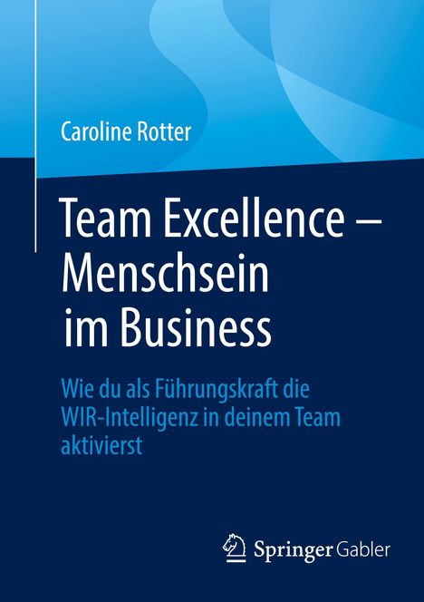 Caroline Rotter: Team Excellence ¿ Menschsein im Business, Buch