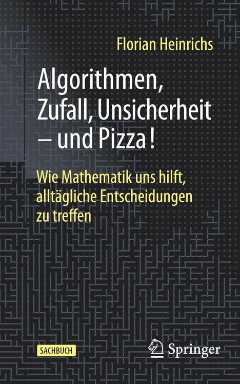 Florian Heinrichs: Algorithmen, Zufall, Unsicherheit ¿ und Pizza!, Buch