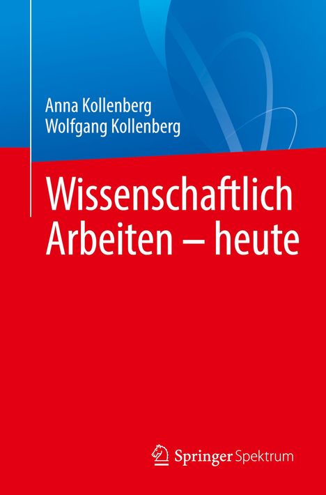 Wolfgang Kollenberg: Wissenschaftlich Arbeiten - heute, Buch