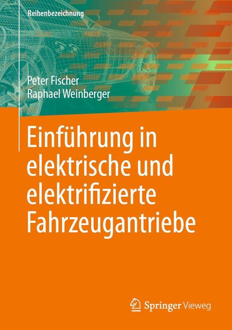 Peter Fischer: Einführung in elektrische und elektrifizierte Fahrzeugantriebe, Buch