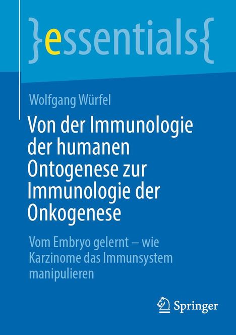 Wolfgang Würfel: Von der Immunologie der humanen Ontogenese zur Immunologie der Onkogenese, Buch