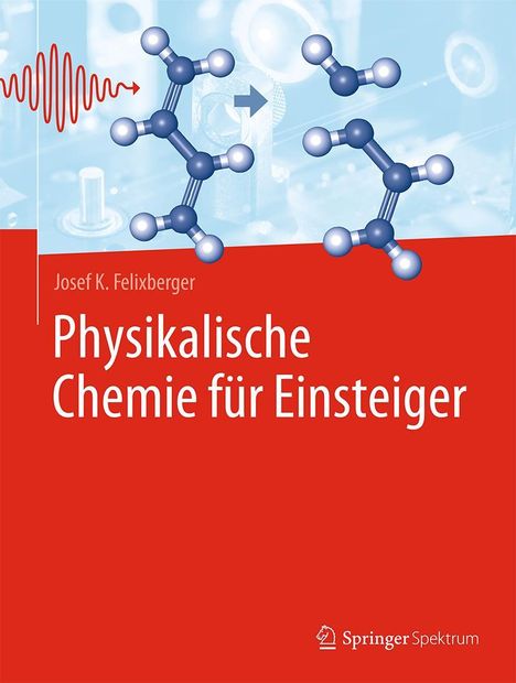 Josef K. Felixberger: Physikalische Chemie für Einsteiger, Buch