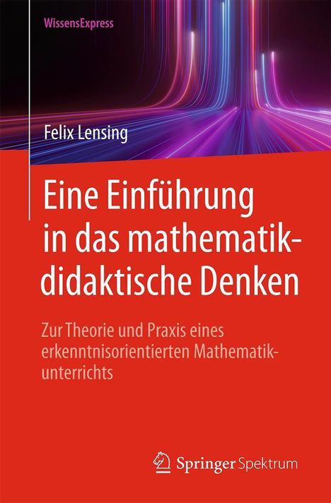 Felix Lensing: Eine Einführung in das mathematikdidaktische Denken, Buch