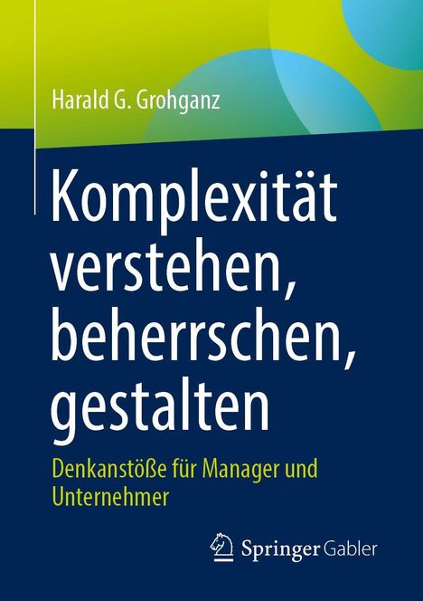 Harald G. Grohganz: Komplexität verstehen, beherrschen, gestalten, Buch