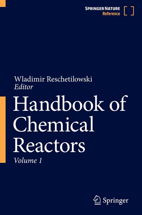 "Handbook of Chemical Reactors, Volume 1, Wladimir Reschetilowski Editor, Springer Nature Reference oben."