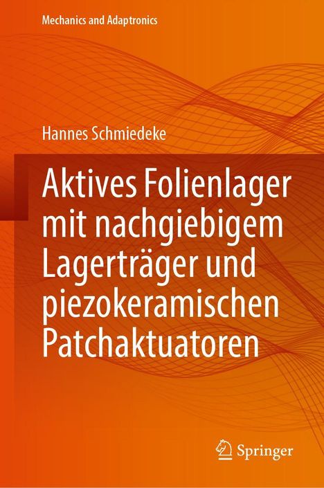 Hannes Schmiedeke: Aktives Folienlager mit nachgiebigem Lagerträger und piezokeramischen Patchaktuatoren, Buch