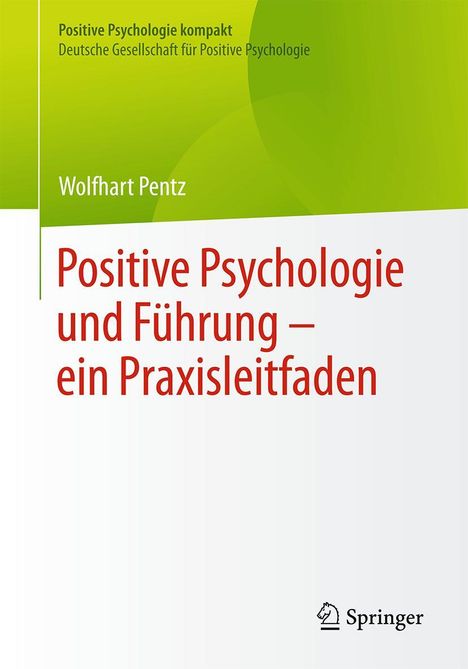 Wolfhart Pentz: Positive Psychologie und Führung - ein Praxisleitfaden, Buch