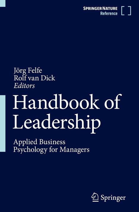 "Handbook of Leadership, Jörg Felfe, Rolf van Dick, Applied Business Psychology for Managers, Springer Logo unten."