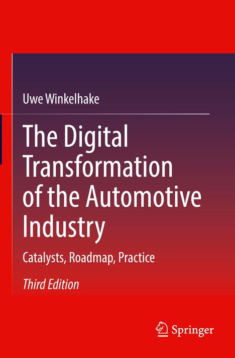 Uwe Winkelhake: The Digital Transformation of the Automotive Industry. Catalysts, Roadmap, Practice. Third Edition. Springer Logo.