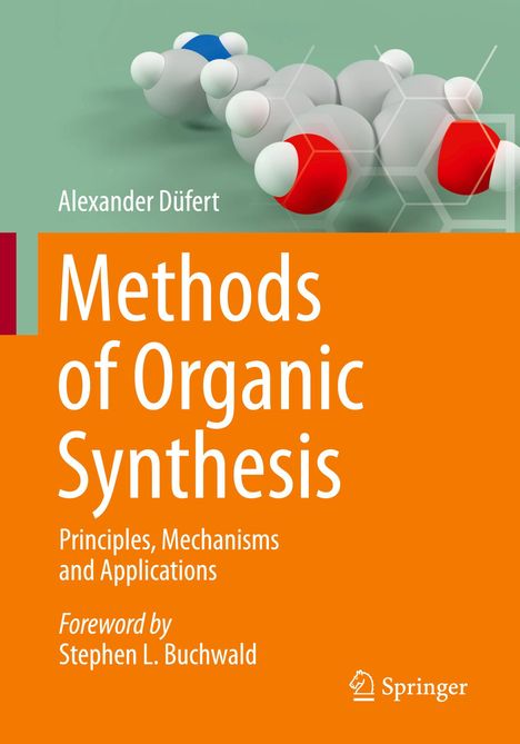 Text: "Alexander Düfert, Methods of Organic Synthesis, Principles, Mechanisms and Applications, Foreword by Stephen L. Buchwald."

Illustration einer Molekülstruktur auf grünem Hintergrund oben, orange Fläche mit Text unten.