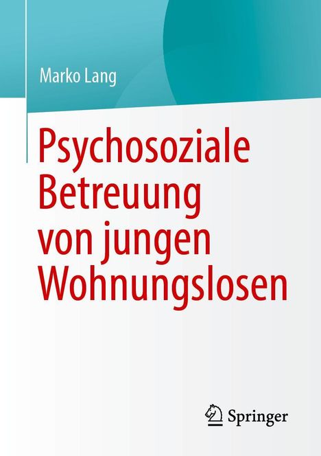 Marko Lang: Psychosoziale Betreuung von jungen Wohnungslosen, Buch