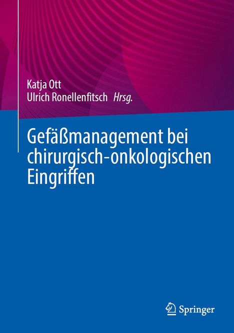 „Gefäßmanagement bei chirurgisch-onkologischen Eingriffen.“ Autoren: Katja Ott, Ulrich Ronellenfitsch. Springer-Logo unten.