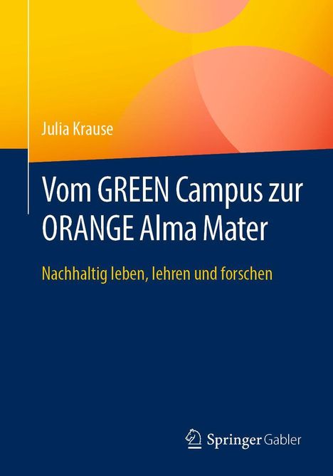Julia Krause: Vom GREEN Campus zur ORANGE Alma Mater, Buch