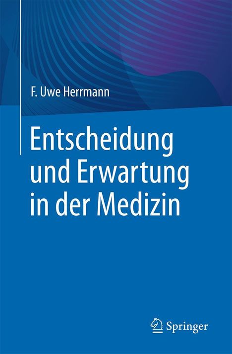 F. Uwe Herrmann: Entscheidung und Erwartung in der Medizin, Buch