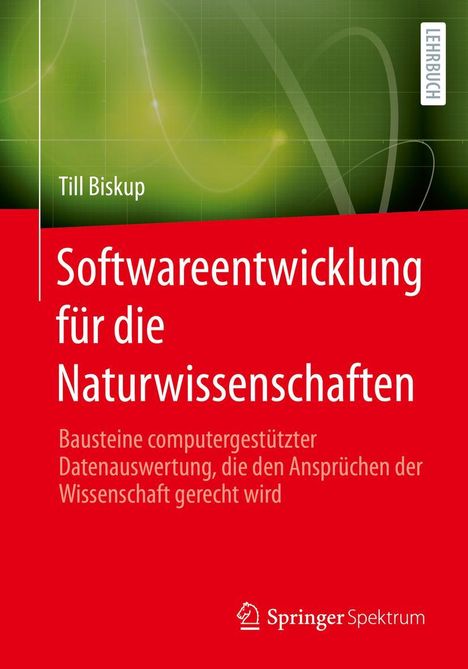 Till Biskup: Softwareentwicklung für die Naturwissenschaften, Buch