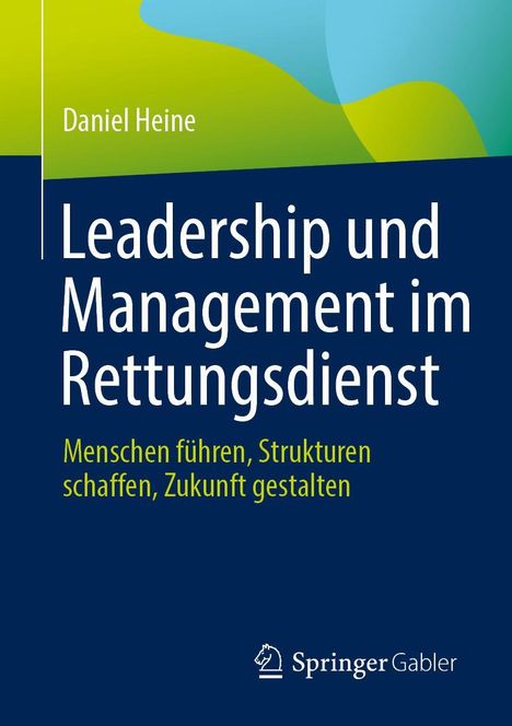 Daniel Heine: Leadership und Management im Rettungsdienst, Buch