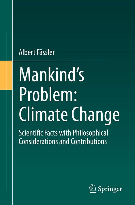 Text: "Albert Fässler; Mankind’s Problem: Climate Change; Scientific Facts with Philosophical Considerations and Contributions." Einfache grüne Buchcovergestaltung mit Springer-Logo unten.