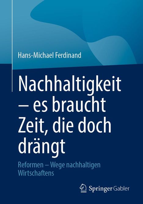 Hans-Michael Ferdinand: Nachhaltigkeit - es braucht Zeit, die doch drängt, Buch