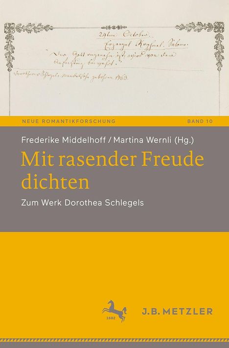 Mit rasender Freude dichten. Zum Werk Dorothea Schlegels. Autoren: Frederik Middelhoff, Martina Wernli. Band 10. Logo: Pferd.