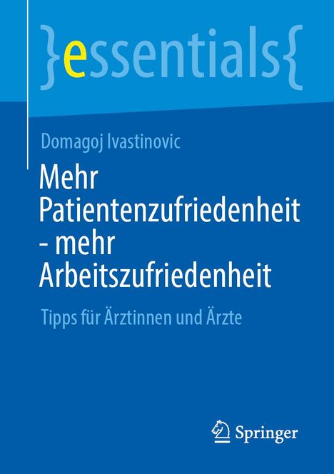 Domagoj Ivastinovic: Mehr Patientenzufriedenheit - mehr Arbeitszufriedenheit, Buch