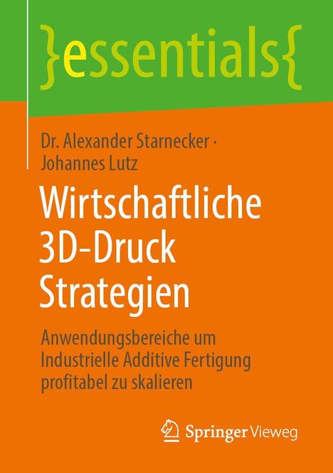 Alexander Starnecker: Wirtschaftliche 3D-Druck Strategien, Buch
