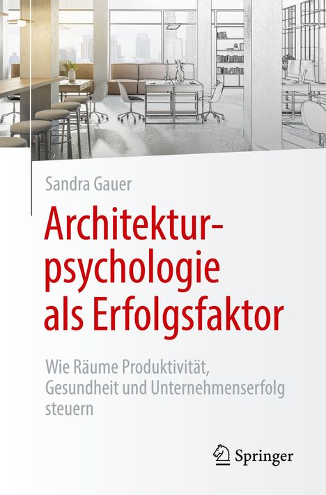 Text: "Sandra Gauer: Architekturpsychologie als Erfolgsfaktor. Wie Räume Produktivität, Gesundheit und Unternehmenserfolg steuern." Links ein modernes Büro, rechts skizzenhaft. Logo von Springer.