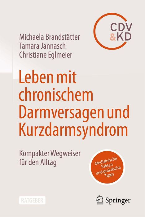 „Leben mit chronischem Darmversagen und Kurzdarmsyndrom“. Autoren: Michaela Brandstätter, Tamara Jannasch, Christiane Eglmeier. Ratgeber. Springer Logo.