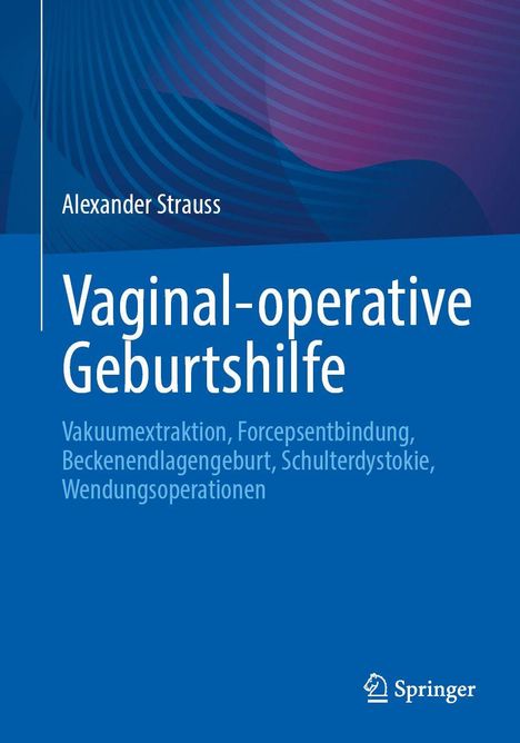 „Vaginal-operative Geburtshilfe“ von Alexander Strauss, darunter Techniken wie Vakuumextraktion, auf blauem Hintergrund.