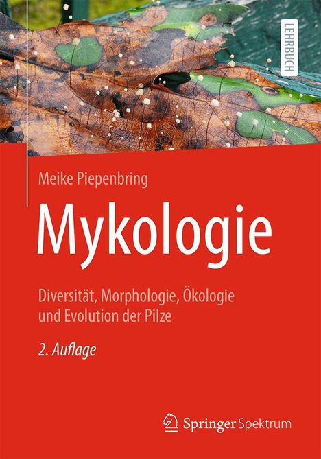 "Mykologie" von Meike Piepenbring. Diversität der Pilze. Lehrbuch, 2. Auflage. Hintergrund: ein herbstliches Blatt.