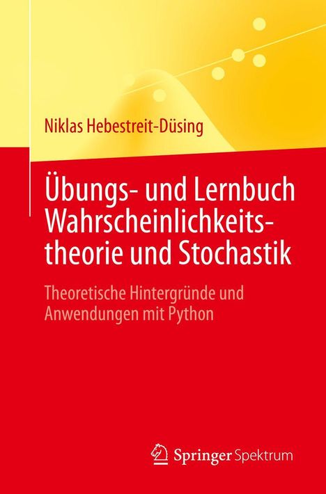 Niklas Hebestreit-Düsing: Übungs- und Lernbuch Wahrscheinlichkeitstheorie und Stochastik, Anwendungen mit Python.