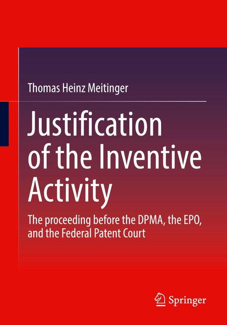 Text: "Thomas Heinz Meitinger. Justification of the Inventive Activity. The proceeding before the DPMA, the EPO, and the Federal Patent Court." Klare, farbliche Trennung in Rot und Violett, Logo von Springer unten rechts.
