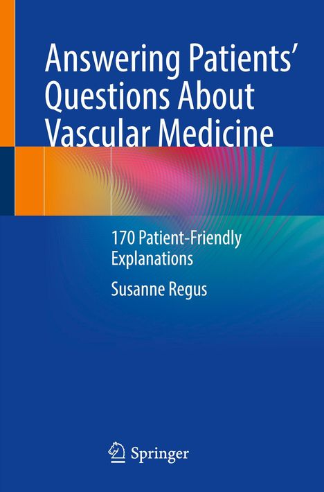 "Answering Patients’ Questions About Vascular Medicine. 170 Patient-Friendly Explanations. Susanne Regus." Enthält bunte geometrische Muster und ein Logo unten.
