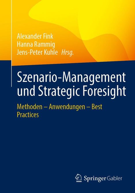 „Szenario-Management und Strategic Foresight“, Methoden, Anwendungen, Best Practices. Gelbes und blaues Farbdesign.