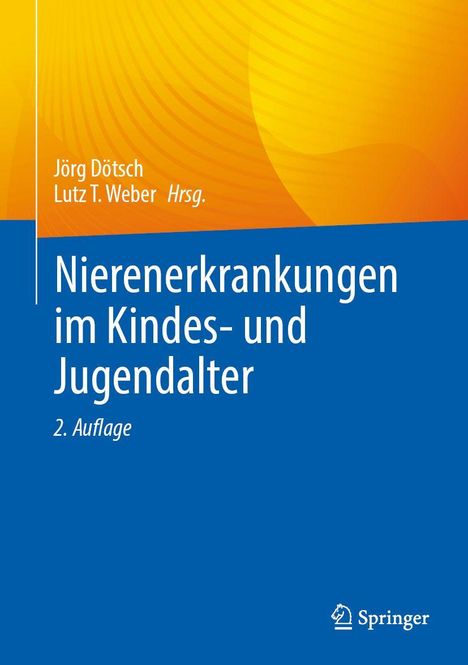 „Nierenerkrankungen im Kindes- und Jugendalter“, 2. Auflage. Herausgeber: Jörg Dötsch, Lutz T. Weber. Oben gelb, unten blau.